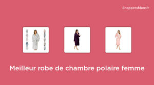 45 Meilleur robe de chambre polaire femme en 2024 [Avis, Prix, Recommandations]